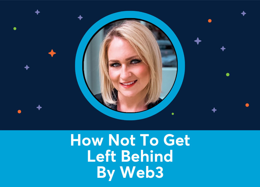 How not to get left behind by Web3 (Cheryl Laidlaw)