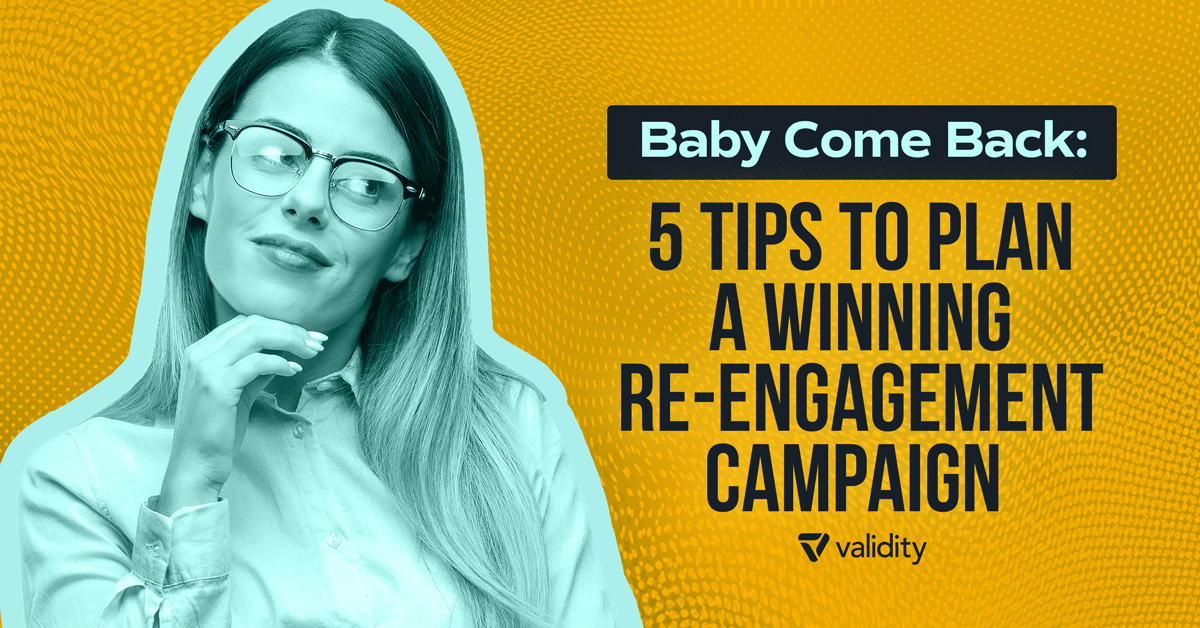 Baby Come Back: 5 Tips to Plan a Winning Re-Engagement Campaign