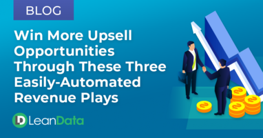 Win More Upsell Opportunities Through These Three Easily-Automated GTM Motions | LeanData