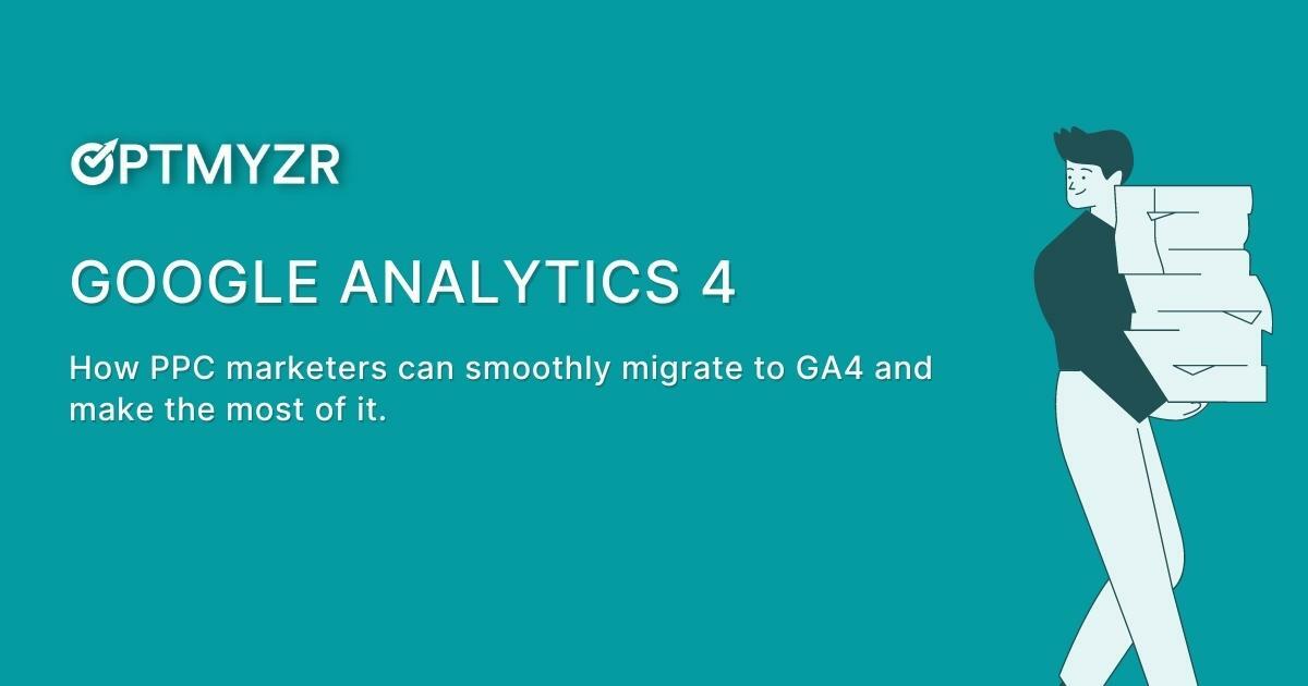How PPC Marketers Can Make the Most of Google Analytics 4