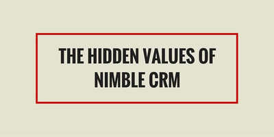 The Hidden Values of Nimble CRM | Nimble Blog