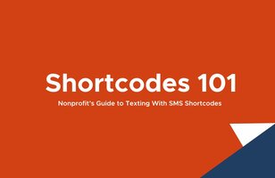 Shortcodes 101: Everything You Need To Know On How To Get an SMS Shortcode For Nonprofits