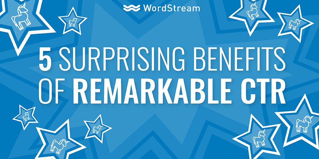 5 Surprising Benefits of a Super-High CTR