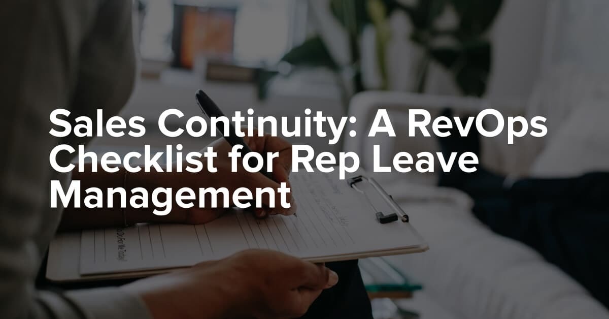 Sales Continuity: A RevOps Checklist for Rep Leave Management