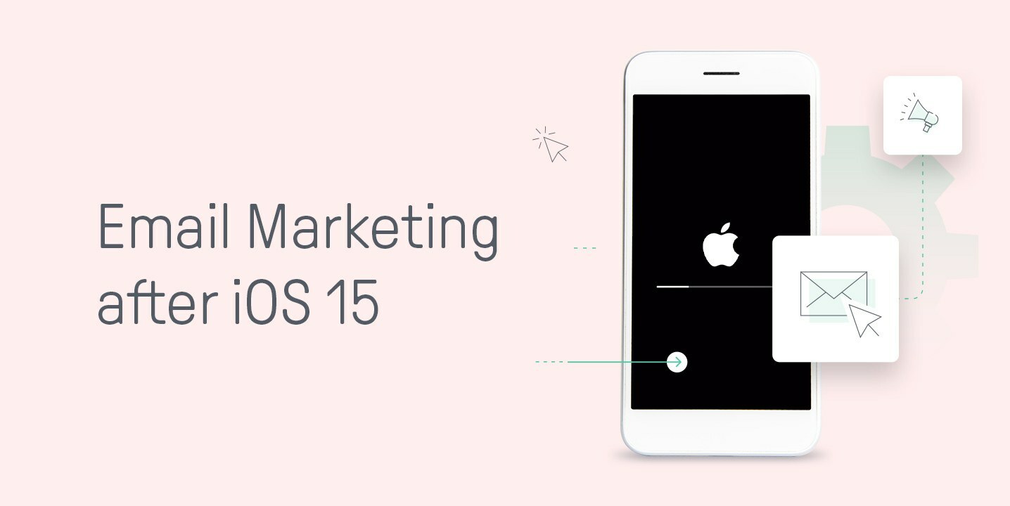 How to Adapt to the iOS 15 Updates Affecting Email Marketing
