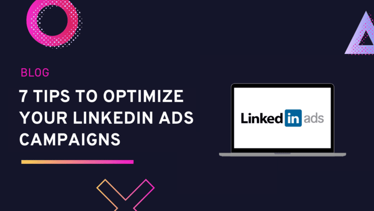 7 Tips to Optimize Your LinkedIn Ads Campaigns in 2022