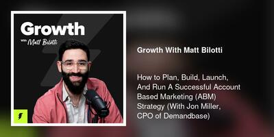 How to Plan, Build, Launch, And Run A Successful Account Based Marketing (ABM) Strategy (With Jon Miller, CPO of Demandbase)
