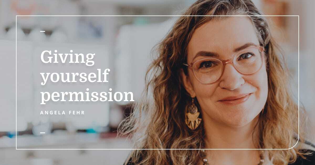 Giving yourself permission