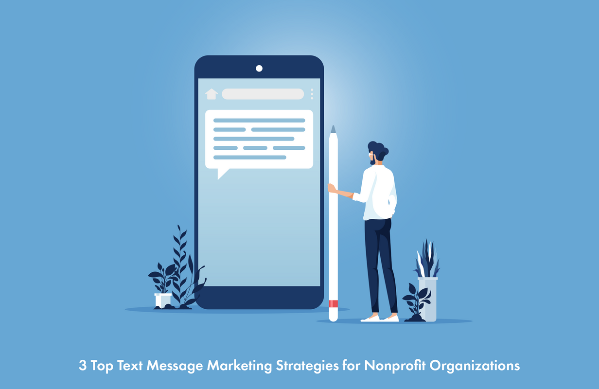 Text Message Marketing: Top 3 Strategies for Nonprofit Organizations