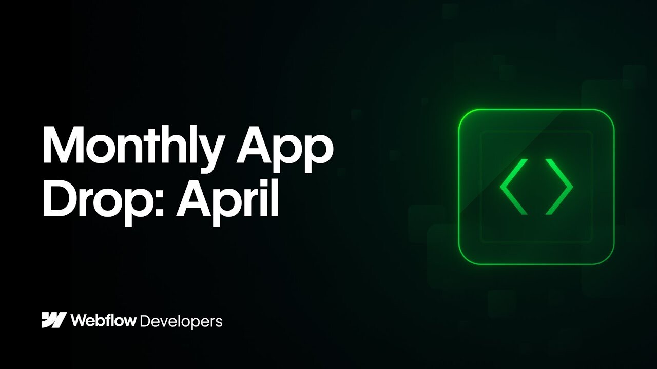 Webflow Apps: April App Drop