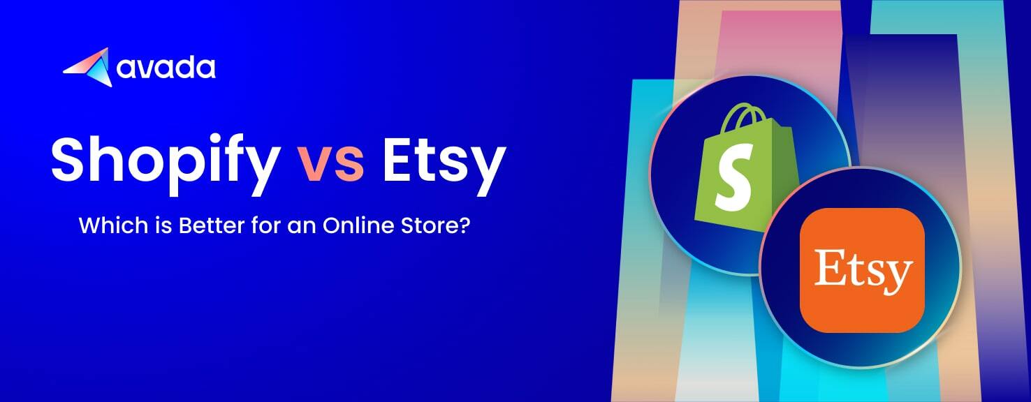 Shopify vs Etsy: Which is Better for an Online Store?