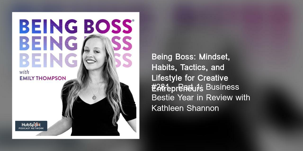 #281 - Part 1: Business Bestie Year in Review with Kathleen Shannon
