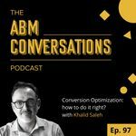   Conversion Optimization: How to get it right - with Khalid Saleh