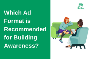 Which Ad Format is Recommended for Building Awareness?