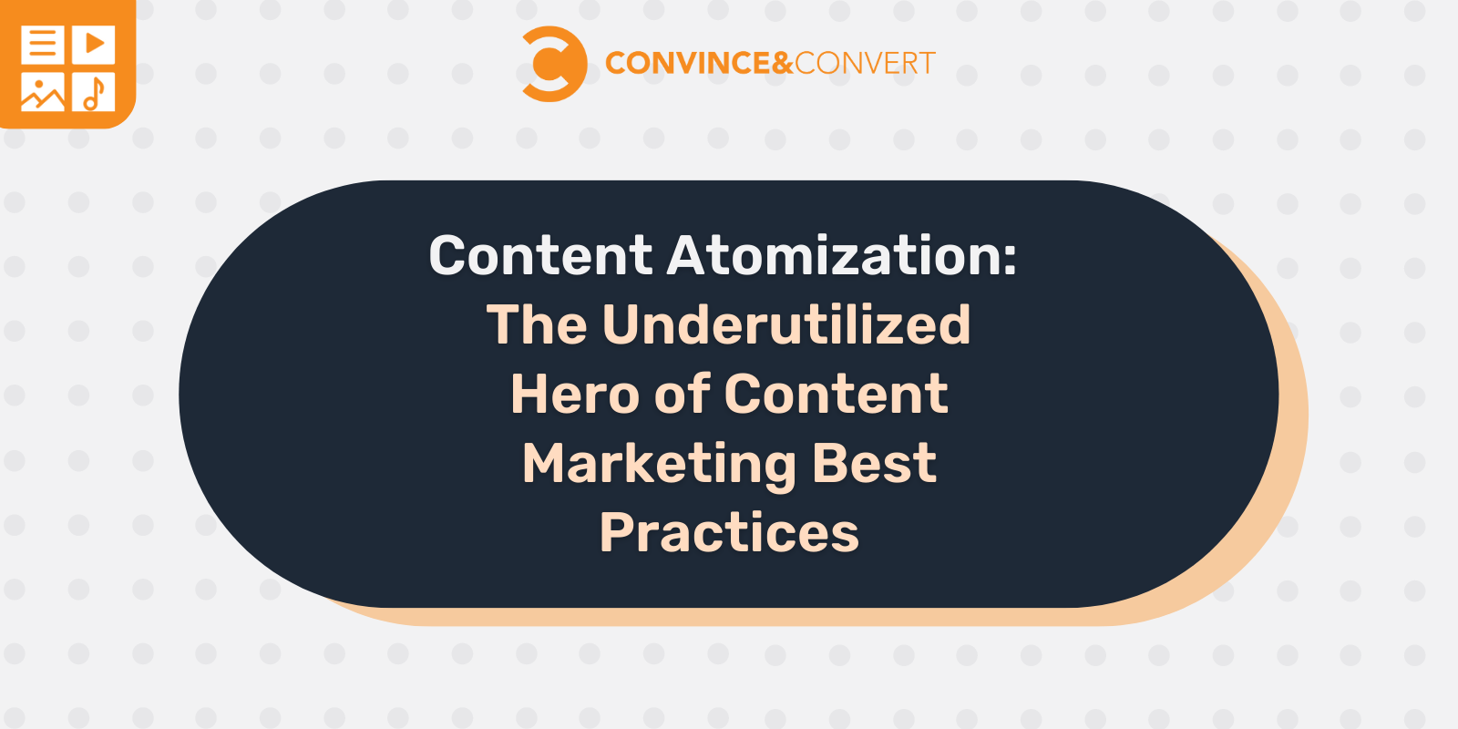 Content Atomization: The Underutilized Hero of Content Marketing Best Practices