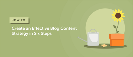 How to Create an Effective Blog Content Strategy in Six Steps