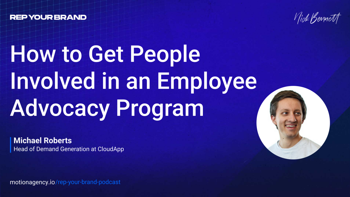 How to get people involved in an Employee Advocacy program with Michael Roberts