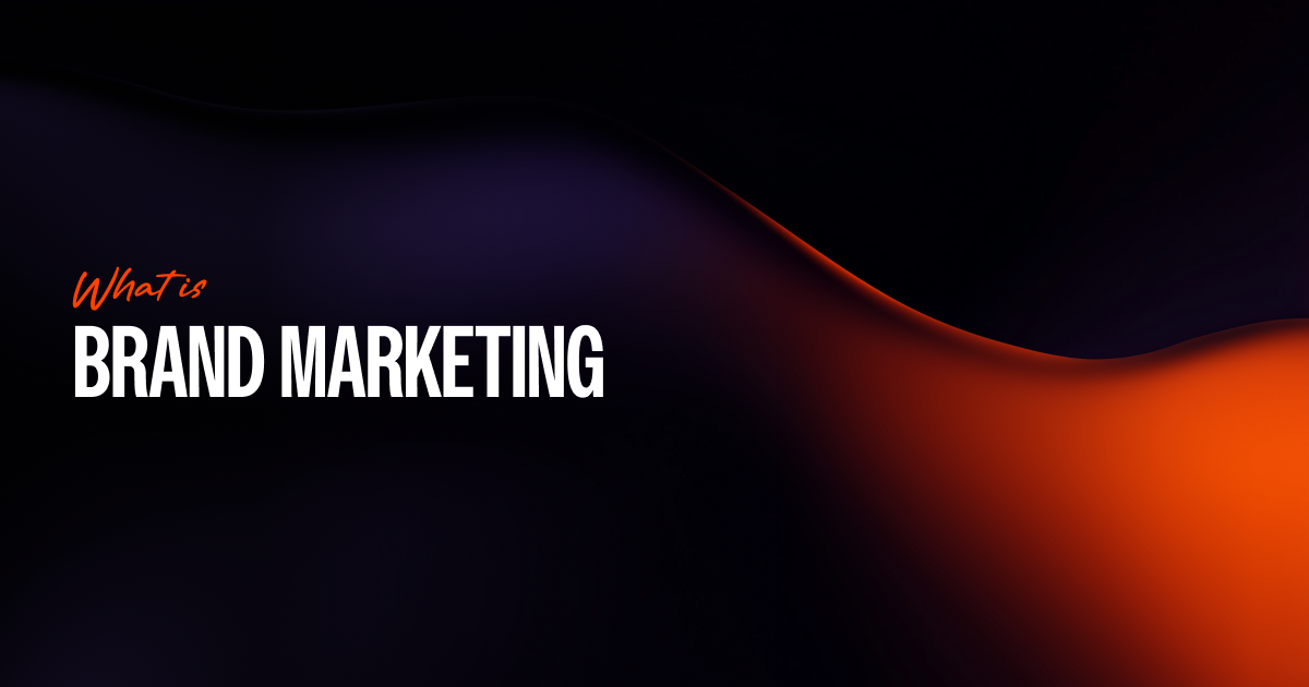 What Is Brand Marketing? (& How to Get It Right)
