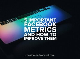 5 Important Facebook Metrics and How to Improve Them