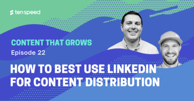How to Best Use LinkedIn for Content Distribution 