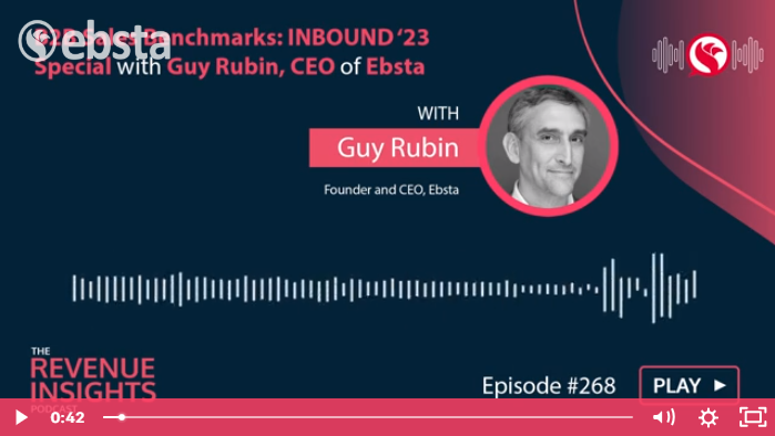 B2B Sales Benchmarks: INBOUND '23 Special with Guy Rubin, CEO of Ebsta