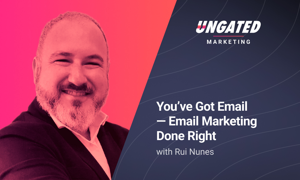 You've Got Email - Email Marketing Done Right with Rui Nunes