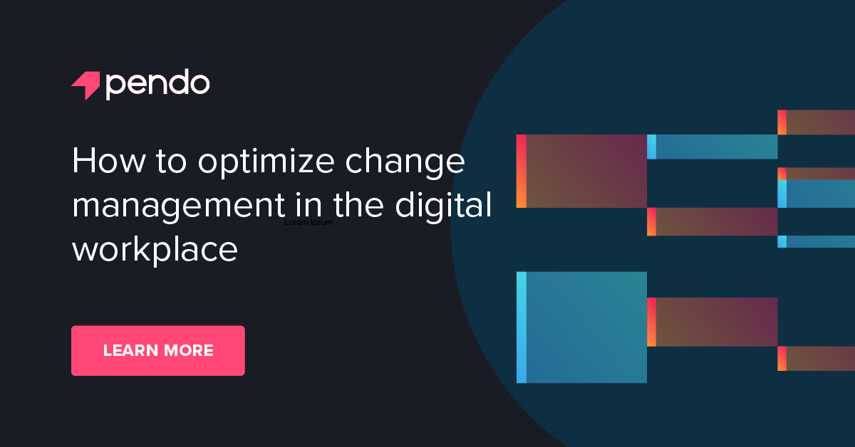 How to optimize change management in the digital workplace - Pendo Blog