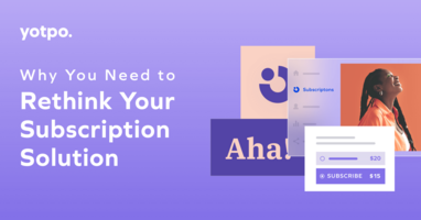 Why You Need to Rethink Your Subscription Solution