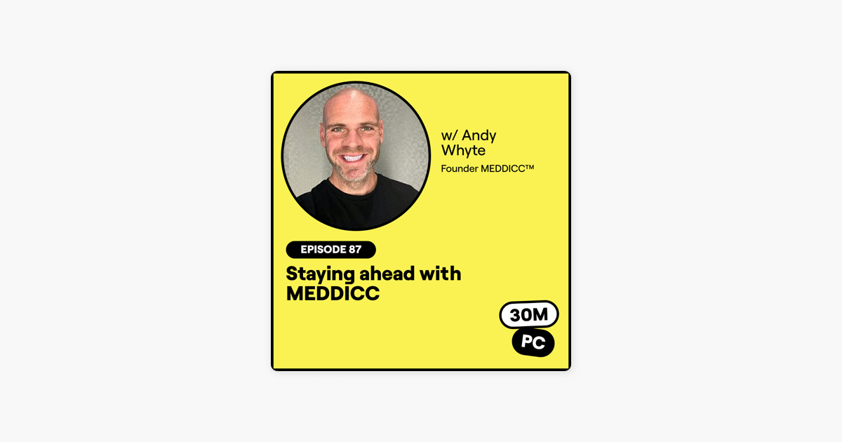 87: Staying ahead with MEDDICC (Andy Whyte, Founder MEDDICC™)