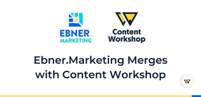 Ebner.Marketing Merges with Content Workshop