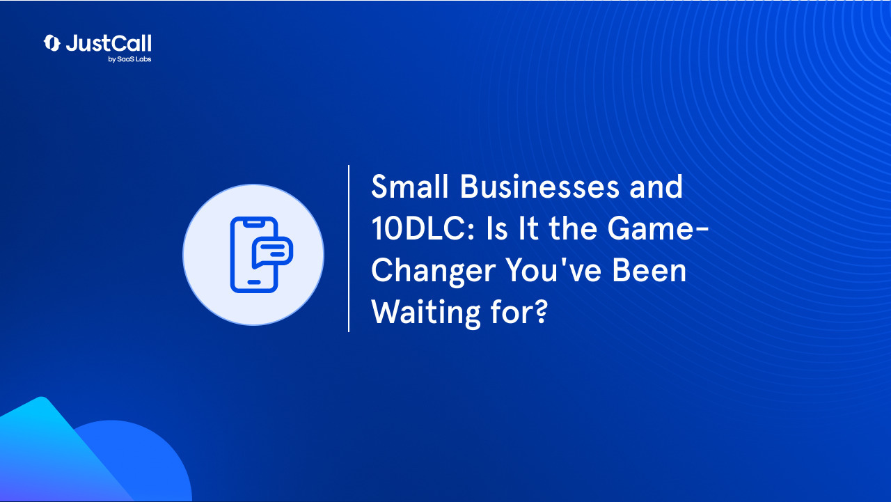 Small Businesses and 10DLC: Is It the Game-Changer You've Been Waiting for?