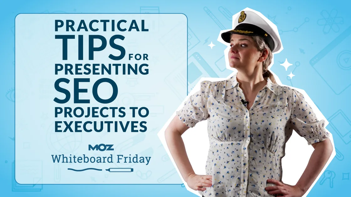 Practical Tips for Presenting SEO Projects to Executives - Whiteboard Friday