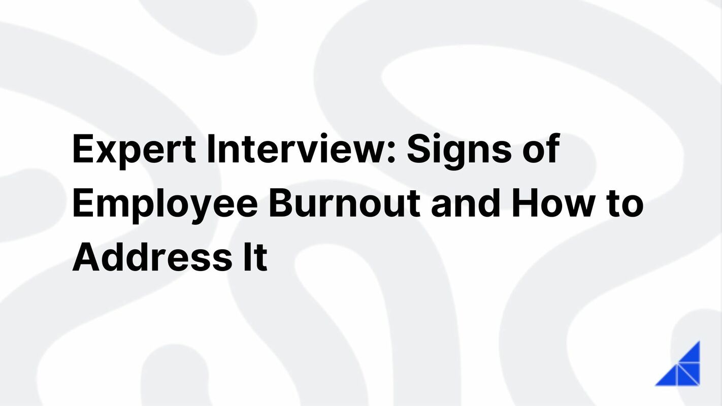 Expert Interview: Signs of Employee Burnout and How to Address It