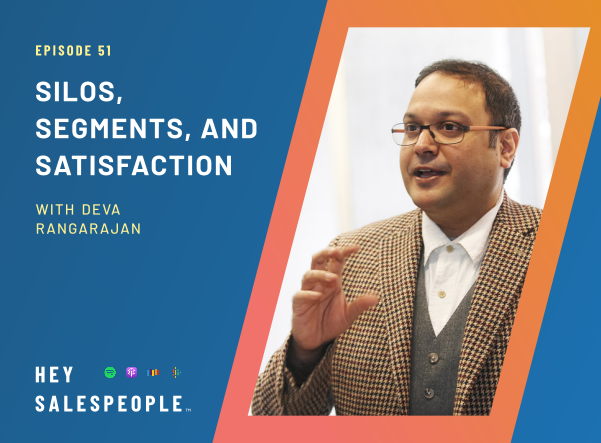 Silos, Segments, and Satisfaction {Hey Salespeople Podcast}