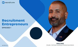 Recruit CRM's Recruitment Entrepreneurs Series Ft. Paul Diaz - Recruit CRM