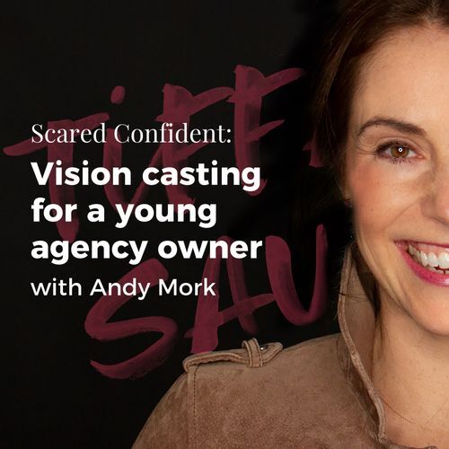 Vision casting advice for a young agency owner with Andy Mork
