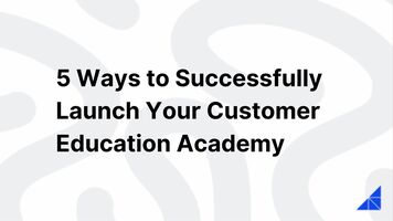 Follow these tips for a successful customer academy launch