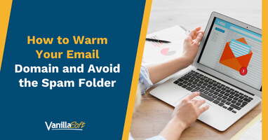 How to Warm Your Email Domain and Avoid the Spam Folder