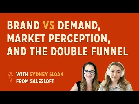 Brand vs Demand, Market Perception, and the Double Funnel | Sydney Sloan CMO @ Salesloft