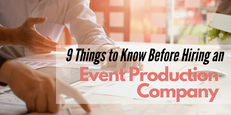9 Things to Know Before Hiring an Event Production Company