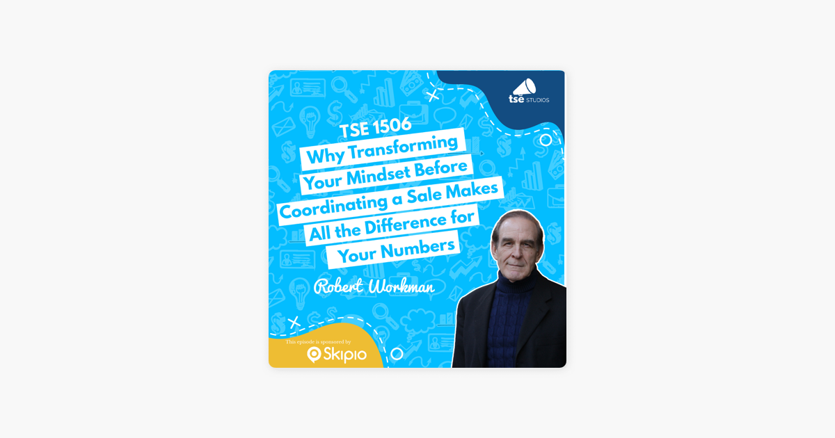 ‎The Sales Evangelist: Robert Workman | Why Transforming Your Mindset Before Coordinating a Sale Makes All the Difference for Your Numbers on Apple Podcasts