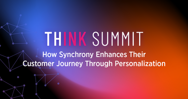 Think Summit 2022: How Synchrony Enhances Their Customer Journey Through Personalization