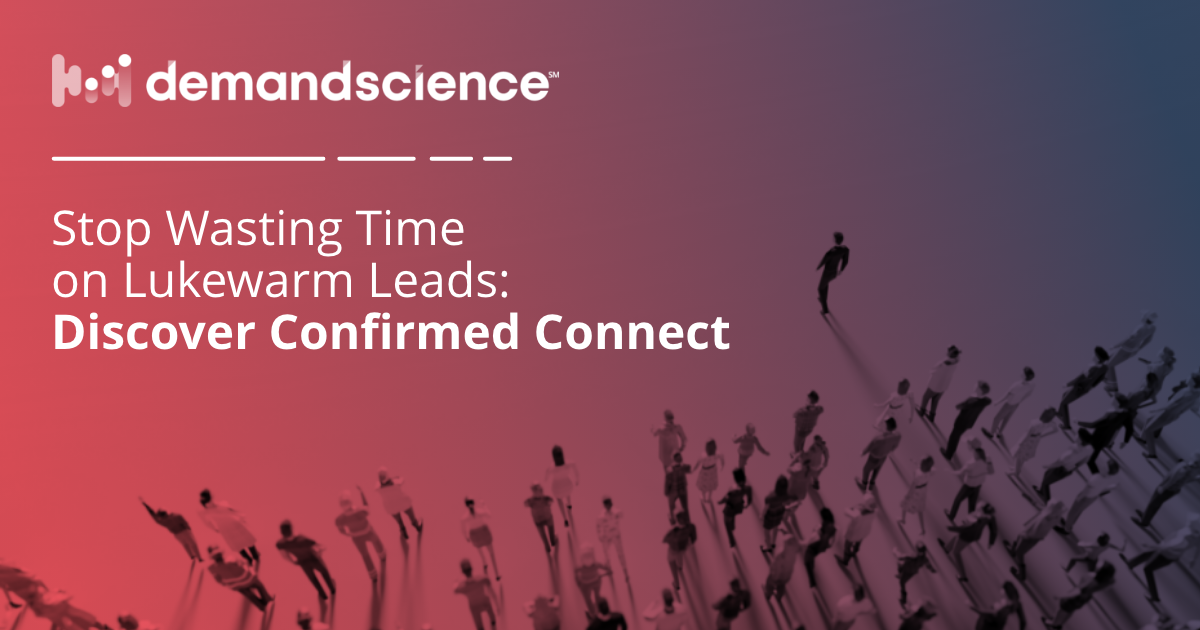 Stop Wasting Time on Lukewarm Leads: Discover Confirmed Connect