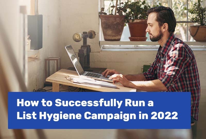 How to Successfully Run a List Hygiene Campaign in 2022