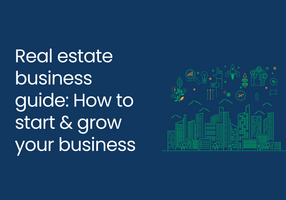 Real estate business guide: How to start & grow your business