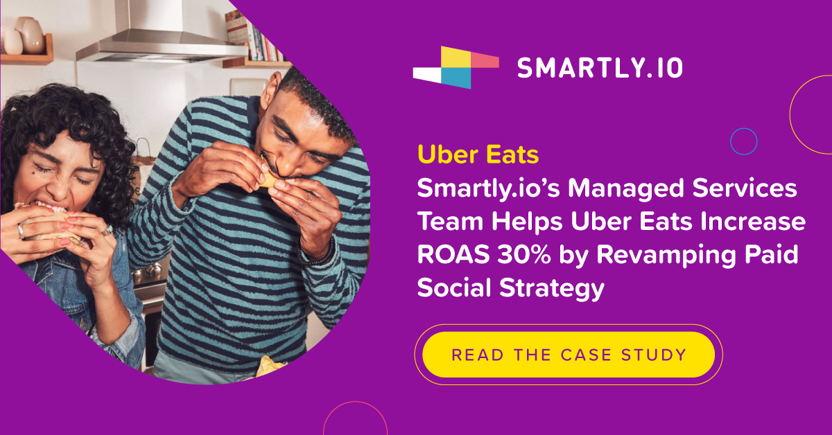 Smartly.io's Managed Services Team Helps Uber Eats Increase ROAS 30% 