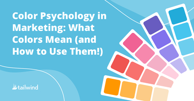 Color Psychology In Marketing: What Colors Mean And How To Use Them