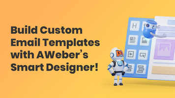 Build Custom Email Templates with AWeber's Smart Designer!