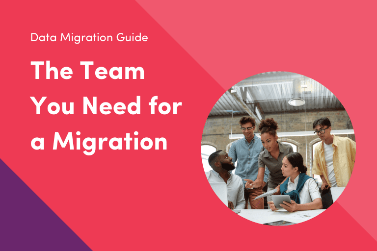 The Team You Need for a Data Migration