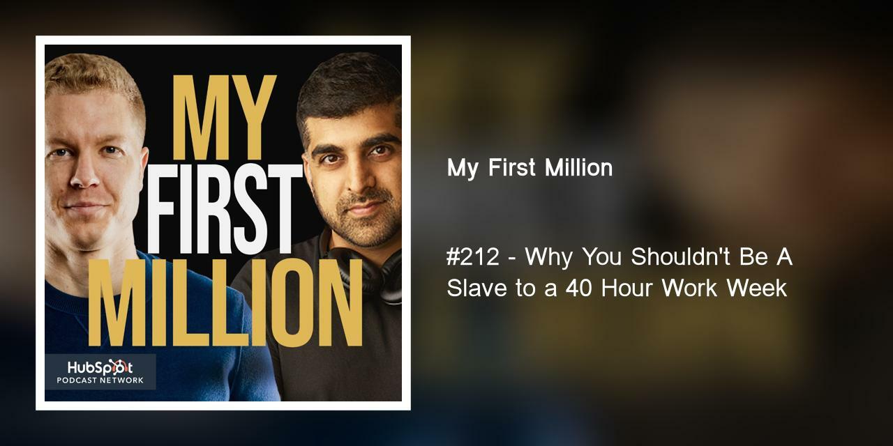 #212 - Why You Shouldn't Be A Slave to a 40 Hour Work Week